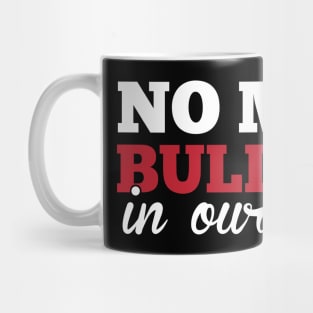 No More Bullying In Our School Teachers Awareness Mug